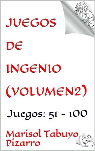 Juegos de Ingenio (Volumen2): Juegos: 51 - 100 (Juegos de ingenio para aventureros)