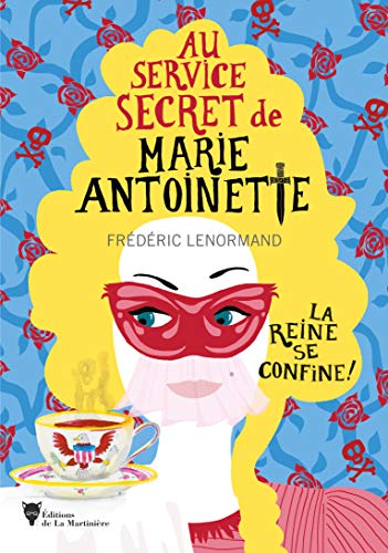 La reine se confine !: Au service secret de Marie-Antoinette (French Edition)