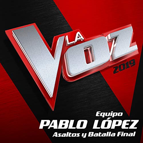 La Voz 2019 - Equipo Pablo López - Asaltos Y Batalla Final (En Directo En La Voz / 2019)