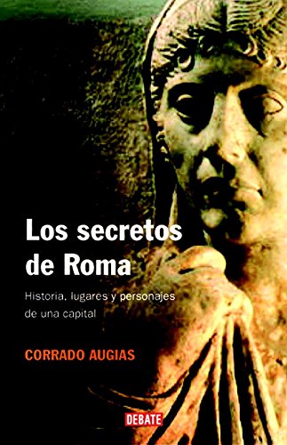 Los secretos de Roma: Historia, lugares y personajes de una capital