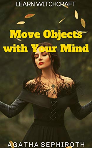 Move Objects with Your Mind (Learn Witchcraft Book 3) (English Edition)