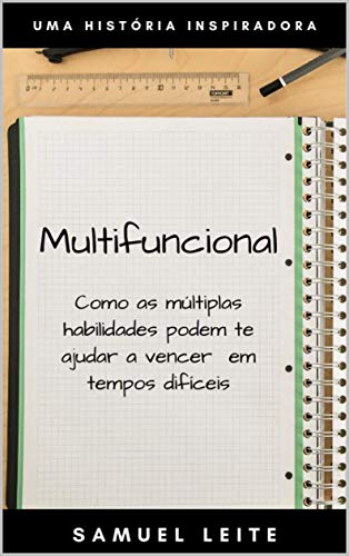 Multifuncional: Como as múltiplas habilidades podem te ajudar a vencer em tempos difíceis (Portuguese Edition)