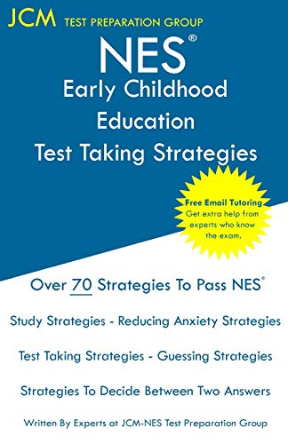 NES Early Childhood Education - Test Taking Strategies: NES 101 Exam - Free Online Tutoring - New 2020 Edition - The latest strategies to pass your exam.