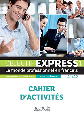 OBJECT EXPRESS 1 EJERCICIOS: Cahier d'activites 1 (A1/A2): Vol. 1 (Objectif Express Nouvelle Édition / Objectif Express)