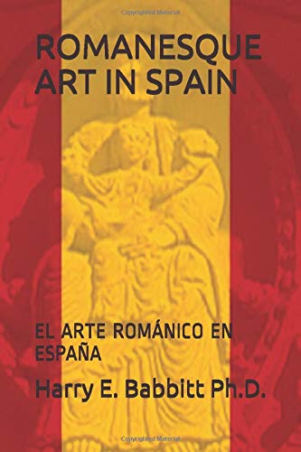 ROMANESQUE ART IN SPAIN: EL ARTE ROMÁNICO EN ESPAÑA (Spanish & Latin American Studies)