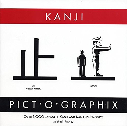 Rowley, M: Kanji Pict-o-Graphix: Over 1000 Japanese Kanji and Kana Mnemonics