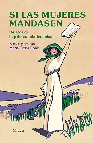 Si las mujeres mandasen: Relatos de la primera ola feminista (Libros del Tiempo nº 387)