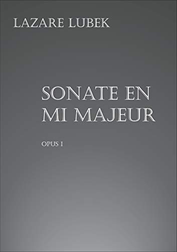 Sonate en mi majeur: Opus I (Musique tonale contemporaine pour piano t. 1) (French Edition)