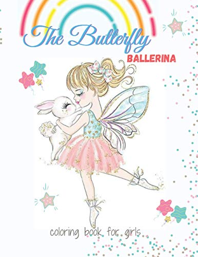 The Butterfly Ballerina Coloring Book for Girls: Ballerina dancer coloring book for kids girls, 100 pictures, 8.5 * 11 inches