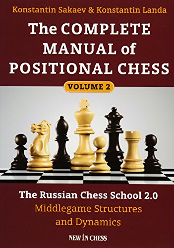 The Complete Manual of Positional Chess: The Russian Chess School 2.0 - Middlegame Structures and Dynamics