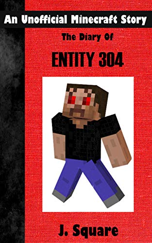 The Diary Of Entity 304: An Unofficial Minecraft Story (English Edition)