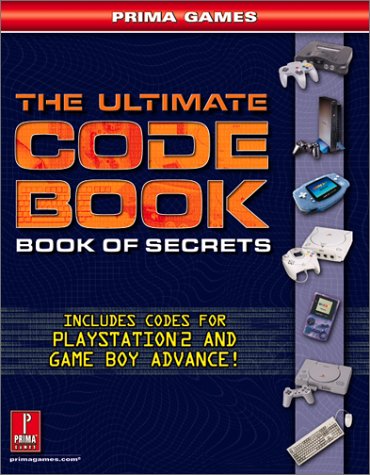 The Ultimate Code Book: Book of Secrets : Includes Codes for Playstation 2 and Game Boy Advance