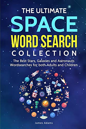 The Ultimate Space Word Search Collection: The Best Stars, Galaxies and Astronauts Wordsearches for both Adults and Children
