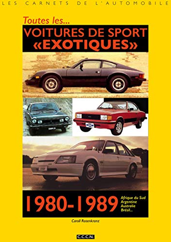 Toutes les voitures de sport exotiques 1980-1989 (les cernats de l'automobile) (French Edition)