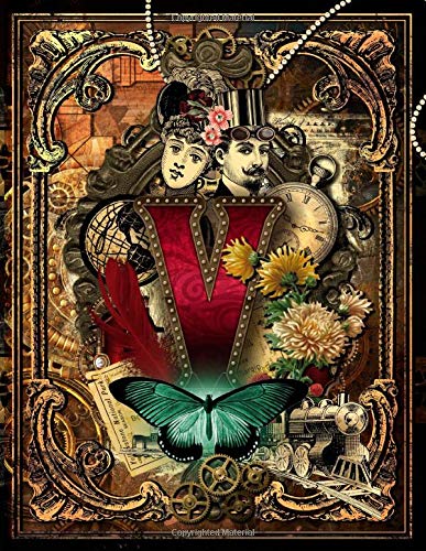 V: Steampunk Themed Notebook Journal With Monogrammed Initial V. Victorian Style Watch Globe Steam Train Gears Butterfly Artistic Cover. Lined Notebook 8.5" x 11" 120Pages
