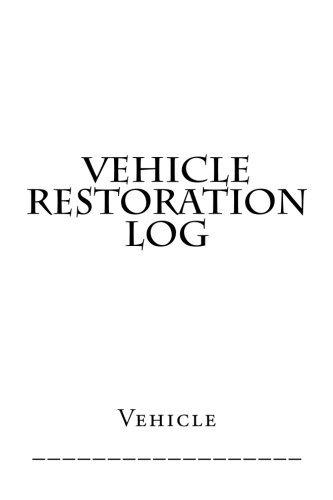 Vehicle Restoration Log: White Cover (S M Car Journals)