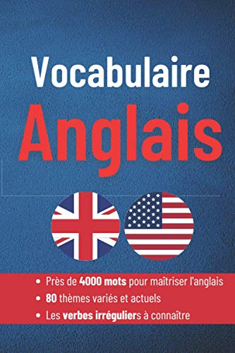 Vocabulaire anglais: Apprendre l'anglais facilement avec ce livre de vocabulaire anglais français thématique complet | Collège Lycée Prépa Université ... | Livre vocabulaire anglais | Livre anglais