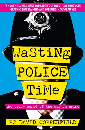 Wasting Police Time: The Crazy World of the War on Crime (English Edition)