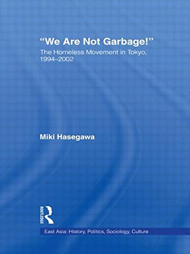 We Are Not Garbage!: The Homeless Movement in Tokyo, 1994-2002 (East Asia: History, Politics, Sociology, Culture) by Miki Hasegawa (9-Jun-2009) Paperback