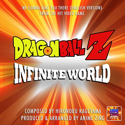We Gonna Take You There (From "Dragon Ball Z Infinite World") (English Version)