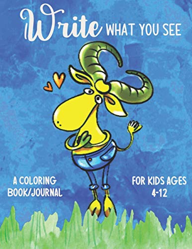 Write What You See A Coloring Book/Journal For Kids Ages 4-12: Unique Picture Prompt Journal To Get Kids Into The Habit of Journaling