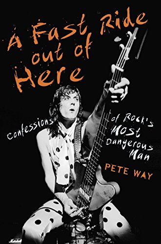 A Fast Ride Out of Here: Confessions of Rock's Most Dangerous Man (English Edition)