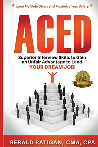 Aced: Superior Interview Skills to Gain an Unfair Advantage to Land Your DREAM JOB!