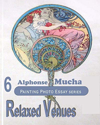 Alphonse Mucha: Volume 6 (Painting Photo Essay series)