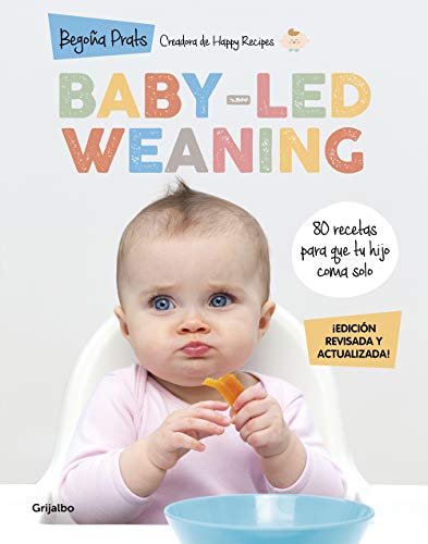 Baby-led weaning (edición revisada y actualizada): 80 recetas para que tu hijo coma solo