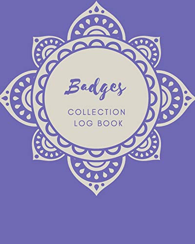 Badges Collection log book: Keep Track Your Collectables ( 60 Sections For Management Your Personal Collection ) - 125 Pages , 8x10 Inches, Paperback