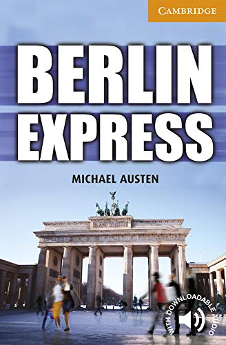 Berlin Express. Level 4 Intermediate. B1. Cambridge English Readers.