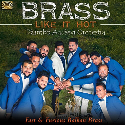 Brass Like It Hot: Fast & Furious Balkan Brass