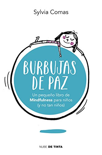 Burbujas de paz: Pequeño libro de Mindfulness para niños (y no tan niños) (Nube de Tinta)