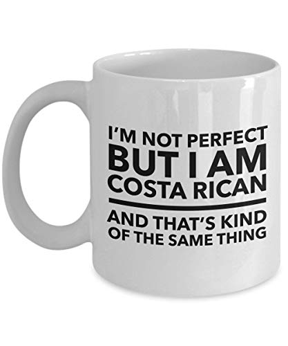 Costa Rican Mug - I'm not perfect but I am Costa Rican and that's kind of the same thing - Costa Rican Coffee Mug - Costa Rica Gift