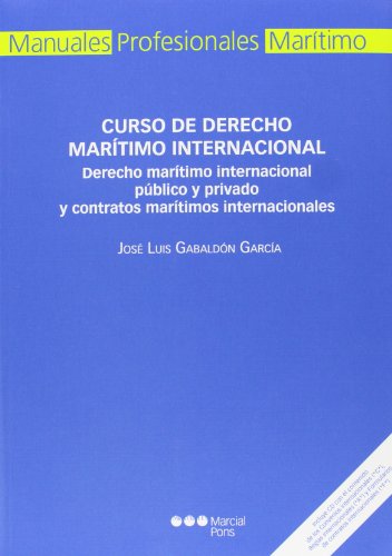 Curso de Derecho marítimo internacional: Derecho marítimo internacional público y privado y contratos marítimos internacionales (Manual profesional)