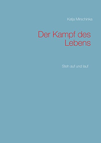 Der Kampf des Lebens: Steh auf und lauf (German Edition)