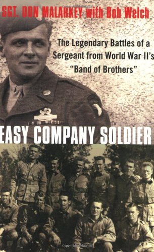 Easy Company Soldier: The Endless Combat of a Sergeant from World War II's 'Band of Brothers': The Legendary Battles of a Sergeant from World War II's "band of Brothers"