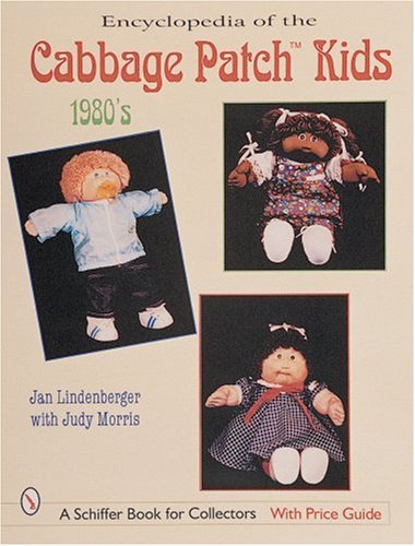 Encyclopedia of Cabbage Patch Kids: 1980s: The 1980s (Schiffer Design Books)
