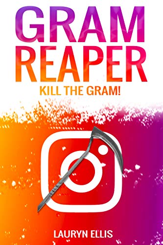 Gram Reaper: Kill The Gram! How To Gain Followers On Instagram, Work With Brands & Become A Social Media Influencer. (Instagram Marketing, Instagram Business, Social Media, Growth) (English Edition)