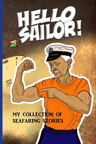 HELLO SAILOR!: A 6X9, 160 PAGE BLANK BOOK JOURNAL FOR MY COLLECTION OF SEAFARING STORIES
