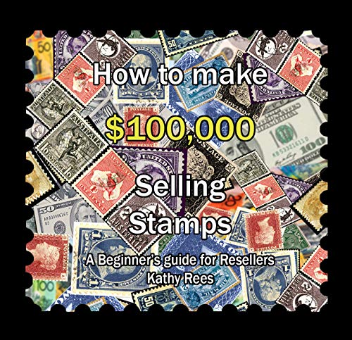 How to Make $100K Selling Stamps: A Beginner's Guide for Resellers (English Edition)