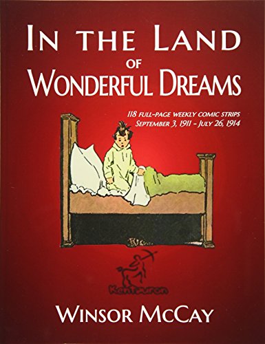 In the Land of Wonderful Dreams: 118 full-page weekly comic strips (September 3, 1911 - July 26, 1914): Volume 2 (Little Nemo in Slumberland)