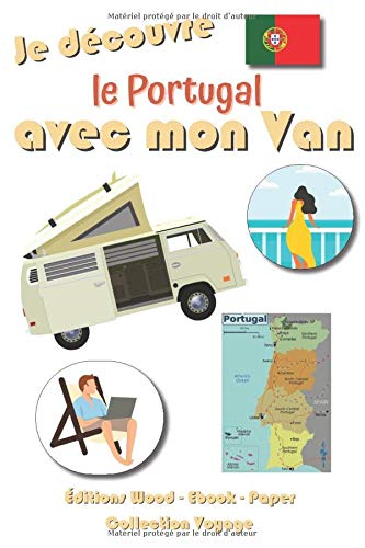 Je découvre le Portugal avec mon Van | 98 Fiches pré-formatées à remplir: Journal de bord pour noter toutes les informations des étapes de vos vacances (Collection Voyages)
