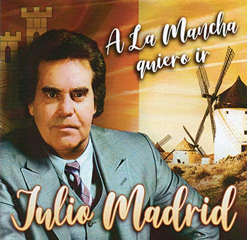 Julio Madrid - A la Mancha Quiero Ir -