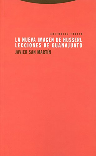 La Nueva Imagen De Husserl: Lecciones de Guanajuato (Estructuras y procesos. Filosofía)