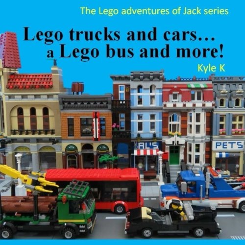 Lego trucks and cars...a Lego bus and more!: Lego adventures of Jack: Volume 1