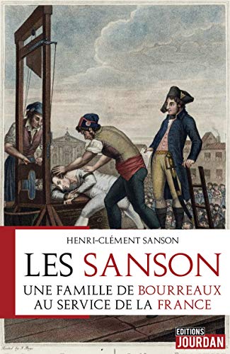Les Sanson: Une famille de bourreaux au service de la France (French Edition)