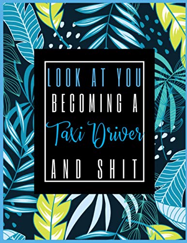 Look At You Becoming A Taxi Driver And Shit: 2021-2022 Planner for Taxi Driver, 2-Year Planner With Daily, Weekly, Monthly And Calendar (January 2021 through December 2022)