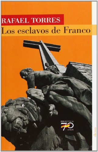 Los esclavos de Franco (70 Años)
