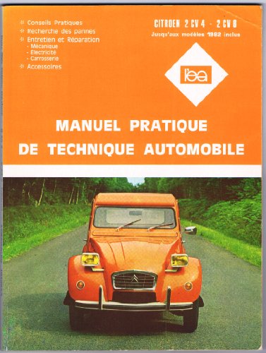 Manuel pratique de technique automobile : Citroen 2 CV4 et 2 CV6 jusqu'aux modèles 1982